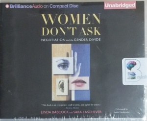 Women Don't Ask - Negotiation and the Gender Divide written by Linda Babcock and Sara Laschever performed by Sasha Dunbrooke on CD (Unabridged)